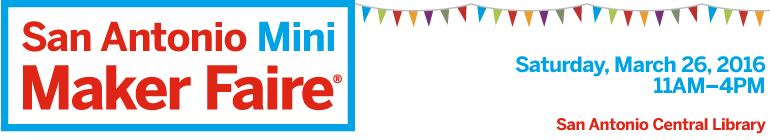 2016 San Antonio Mini Maker Faire